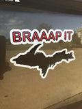 Braaap it U.P. 5.5” by 4” sticker
